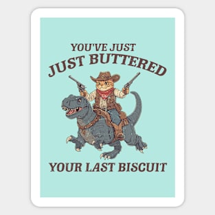 You've Just Buttered Your Last Biscuit Shirt Funny Cowboy Cat Tshirt, Meowdy Partner  M0561 Sticker